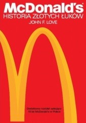 Okładka książki McDonald's. Historia Złotych Łuków John F. Love