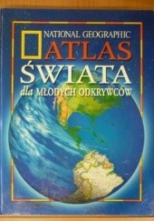 Okładka książki Atlas Świata dla Młodych odkrywców praca zbiorowa