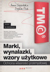 Okładka książki Marki, wynalazki, wzory użytkowe. Ochrona własności przemysłowej Anna Grzywińska, Szymon Okoń