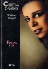 Okładka książki Christina Onassis. Fortuna i łzy William Wright (biograf)