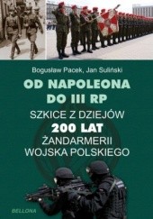 Od Napoleona do III RP. 200 lat Żandarmerii Wojska Polskiego