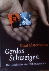Okładka książki Gerdas Schweigen: Die Geschichte einer Überlebenden. Knut Elstermann