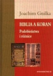 Okładka książki Biblia a Koran: Podobieństwa i różnice Joachim Gnilka