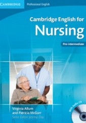 Okładka książki Cambridge English for Nursing Pre-intermediate Virginia Allum, Patricia McGarr