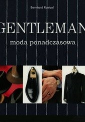 Okładka książki Gentleman. Moda ponadczasowa Bernhard Roetzel