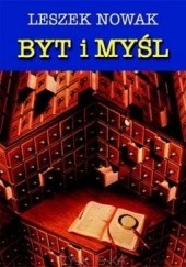 Okładka książki Byt i myśl t.3. U podstaw negatywistycznej metafizyki unitarnej. Enigma i rzeczywistości Leszek Nowak