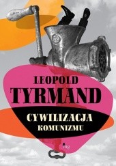 Okładka książki Cywilizacja komunizmu Leopold Tyrmand