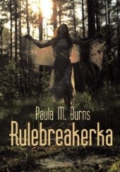 Okładka książki Rulebreakerka Paula M. Burns