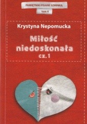 Okładka książki Miłość niedoskonała cz.1 Krystyna Nepomucka