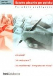 Okładka książki Sztuka pisania po polsku. Poradnik praktyczny Michał Kuziak, Sławomir Rzepczyński