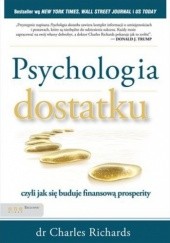 Okładka książki Psychologia dostatku, czyli jak się buduje finansową prosperity Charles Richards