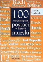 Okładka książki 100 Najwybitniejszych postaci w historii muzyki Marcin Lindstedt