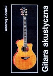 Okładka książki Gitara Akustyczna Andrzej Góralski
