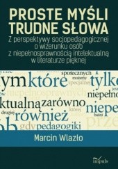 Okładka książki Proste myśli, trudne słowa Marcin Wlazło