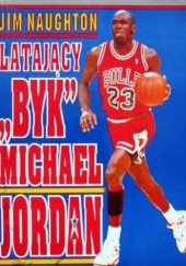 Okładka książki Latający Byk Michael Jordan Jim Naughton
