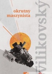 Okładka książki Okrutny maszynista Pavel Vilikovský