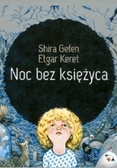 Okładka książki Noc bez księżyca Shira Gefen, Etgar Keret