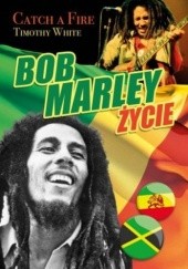 Okładka książki Życie Boba Marleya. Catch a Fire. Timothy White