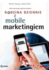 Okładka książki Godzina dziennie z mobile marketingiem Noah Elkin, Rachel Pasqua