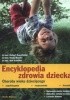 Okładka książki Encyklopedia zdrowia dziecka. Choroby wieku dziecięcego. Zapobieganie, rozpoznanie, leczenie Herbert Renz-Polster,&nbsp;Arne Schäffler