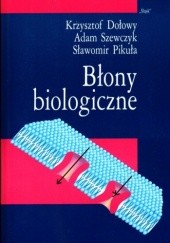 Okładka książki Błony biologiczne Krzysztof Dołowy