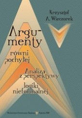 Okładka książki Argumenty równi pochyłej : analiza z perspektywy logiki nieformalnej Krzysztof A. Wieczorek