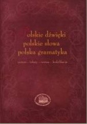 Polskie dźwięki, polskie słowa, polska gramatyka. (System-teksty-norma-kodyfikacja)