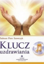 Okładka książki Klucz uzdrawiania Tadeusz Piotr Szewczyk