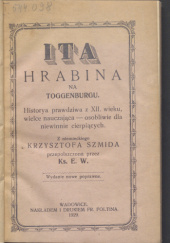 Okładka książki Ita hrabina na Toggenburgu: Historya prawdziwa z XII. wieku, wielce nauczająca - osobliwie dla niewinnie cierpiących Krzysztof Schmidt