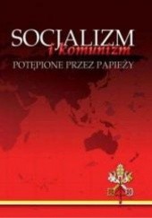 Okładka książki Socjalizm i komunizm potępione przez papieży Aneta Maniecka, praca zbiorowa