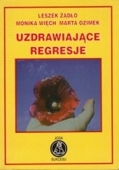 Okładka książki Uzdrawiające regresje Marta Ozimek, Monika Więch, Leszek Żądło