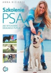 Okładka książki Szkolenie psa. Jak wychować idealnego pupila Anna Biziorek
