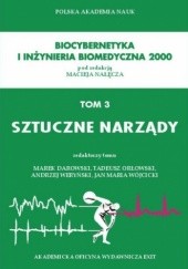 Okładka książki Biocybernetyka i inżynieria biomedyczna 2000, tom 3. Sztuczne narządy Marek Darowski, Tadeusz Orłowski, Andrzej Weryński, Jan Maria Wójcicki