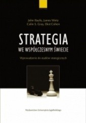 Okładka książki Strategia we współczesnym świecie John Baylis, Eliot Cohen, Colin S. Gray, James J. Wirtz