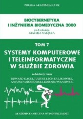 Okładka książki Systemy komputerowe i teleinformatyczne w służbie zdrowia Edward Kącki, Juliusz Lech Kulikowski, Antoni Nowakowski, Edward Waniewski