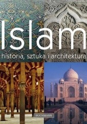 Okładka książki Islam. Historia, sztuka i architektura. Peter Delius, Marcus Hattstein