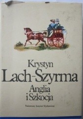 Okładka książki Anglia i Szkocja Krystyn Lach-Szyrma