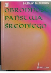 Okładka książki Obronność państwa średniego Bolesław Balcerowicz