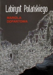 Okładka książki Labirynt Polańskiego Mariola Dopartowa