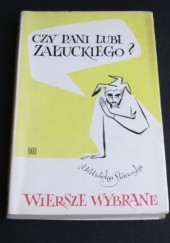 Okładka książki Czy pani lubi Załuckiego? Wiersze wybrane 1950-1965 Marian Załucki