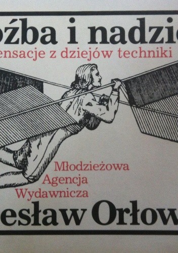 Okładka książki Groźba i nadzieja: Sensacje z dziejów techniki Bolesław Orłowski