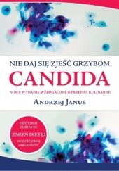 Okładka książki Nie daj się zjeść grzybom Candida Andrzej Janus