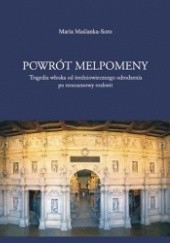 Okładka książki Powrót Melpomeny. Tragedia włoska od średniowiecznego odrodzenia po renesansowy rozkwit Maria Maślanka-Soro