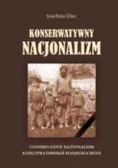 Okładka książki Konserwatywny nacjonalizm. Studium doktryny w świetle myśli politycznej Igora Szafariewicza Joachim Diec