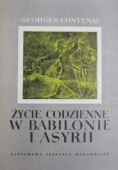 Okładka książki Życie codzienne w Babilonie i Asyrii Georges Contenau