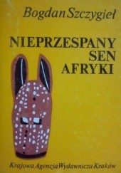 Okładka książki Nieprzespany sen Afryki Bogdan Szczygieł