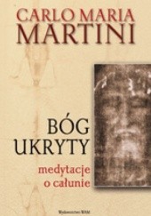 Okładka książki Bóg ukryty, medytacje o całunie Carlo Maria Martini SJ