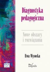 Okładka książki Diagnostyka pedagogiczna. Nowe obszary i rozwiązania metodologiczne Ewa Wysocka