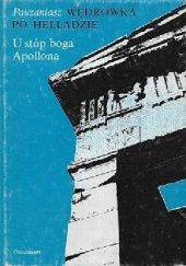 Okładka książki Wędrówka po Helladzie: U stóp boga Apollona Pauzaniasz