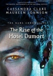 Okładka książki The Rise of The Hotel Dumort Cassandra Clare, Maureen Johnson